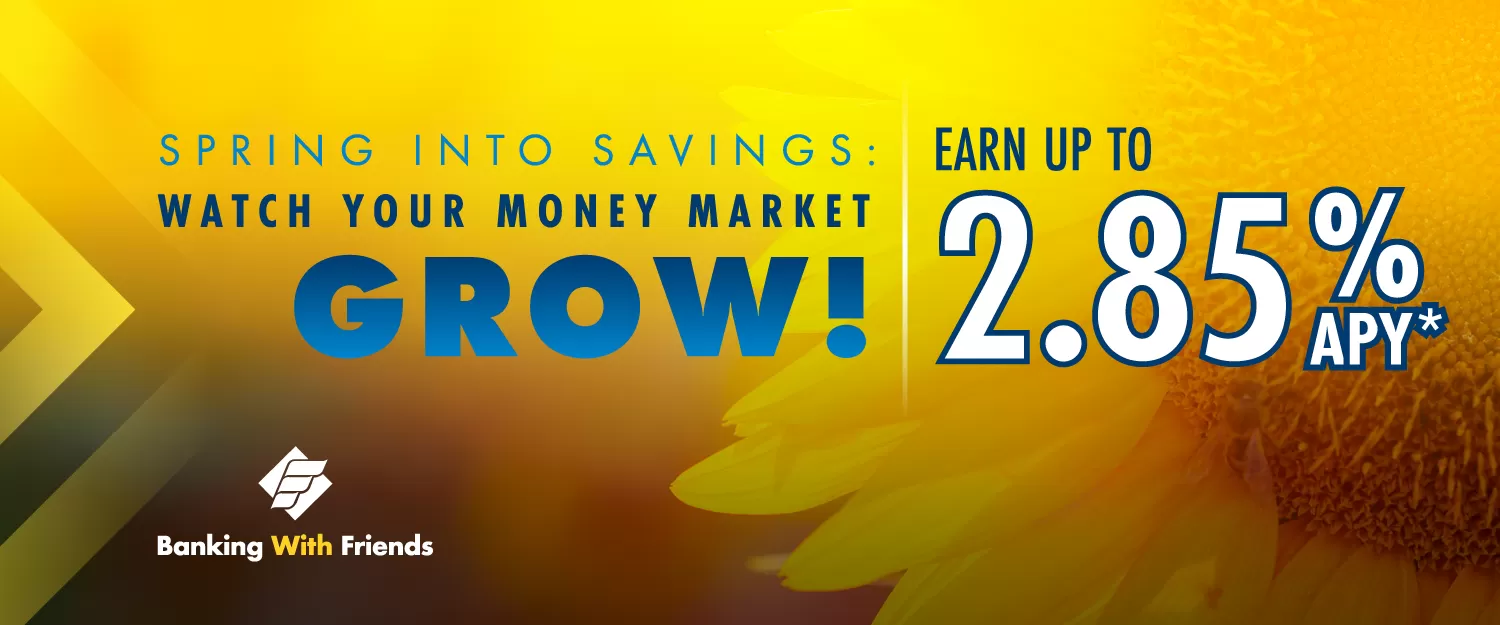 Spring into Savings with our Money Market Special!